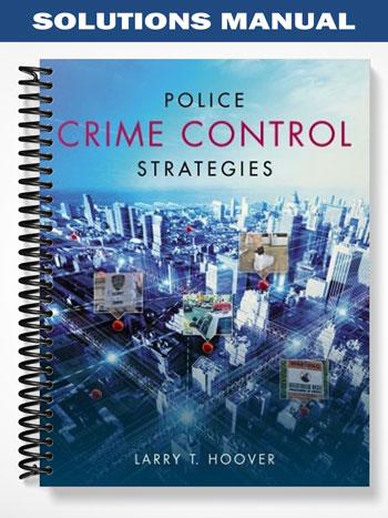 Solutions Manual for Police Crime Control Strategies 1st Edition by Larry Hoover
