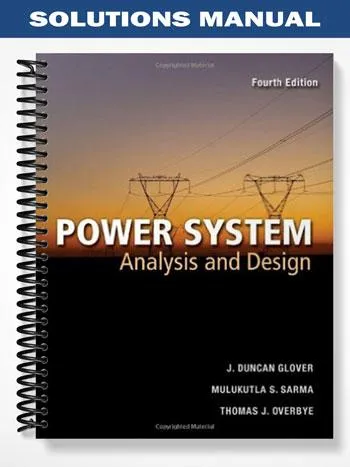 Solutions_Manual_for_Power_Systems_Analysis_and_Design_4th_Edition_by_Glover Solutions_Manual_for_Power_Systems_Analysis_and_Design_4th_Edition_by_Glover
