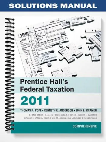 Solutions_Manual_for_Prentice_Halls_Federal_Taxation_2011_Comprehensive_24th_Edition_by_Anderson Solutions_Manual_for_Prentice_Halls_Federal_Taxation_2011_Comprehensive_24th_Edition_by_Anderson