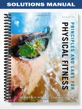 Solutions_Manual_for_Principles_and_Labs_for_Physical_Fitness_9th_Edition_by_Hoeger