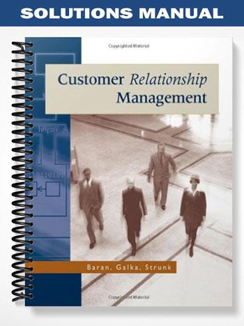 Solutions Manual for Principles of Customer Relationship Management 1st Edition by Baran