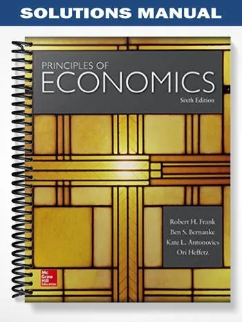 Solutions_Manual_for_Principles_of_Economics_6th_Edition_by_Frank Solutions_Manual_for_Principles_of_Economics_6th_Edition_by_Frank