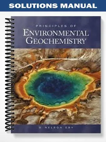 Solutions_Manual_for_Principles_of_Environmental_Geochemistry_1st_Edition_by_Nelson_Eby