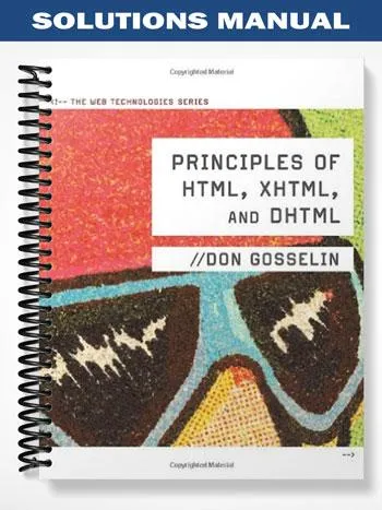 Solutions_Manual_for_Principles_of_HTML_XHTML_and_DHTML_The_Web_Technologies_Series_1st_Edition_by_Don_Gosselin