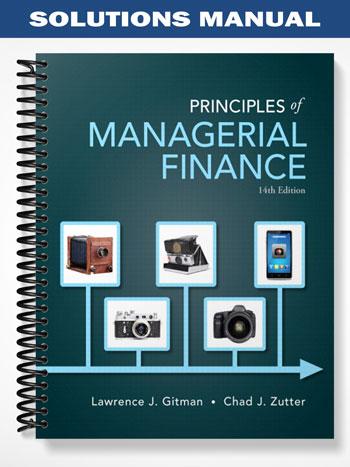 Solutions Manual for Principles of Managerial Finance 14th Edition by Gitman