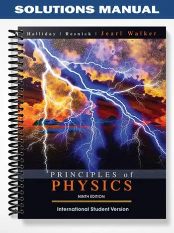 Solutions_Manual_for_Principles_of_Physics_9th_Edition_by_Halliday Solutions_Manual_for_Principles_of_Physics_9th_Edition_by_Halliday