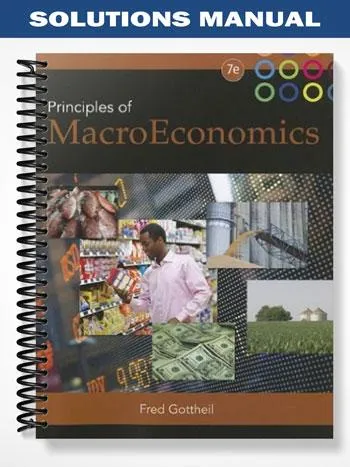 Solutions_Manual_for_Prinicples_of_Macroeconomics_7th_Edition_by_Gottheil Solutions_Manual_for_Prinicples_of_Macroeconomics_7th_Edition_by_Gottheil
