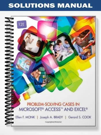 Solutions_Manual_for_Problem_Solving_Cases_in_Microsoft_Access_and_Excel_12th_Edition_by_Monk Solutions_Manual_for_Problem_Solving_Cases_in_Microsoft_Access_and_Excel_12th_Edition_by_Monk