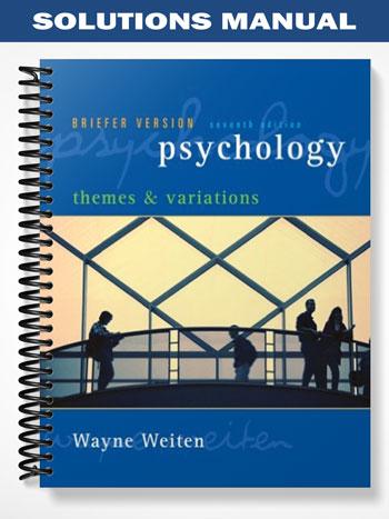Solutions Manual for Psychology Themes and Variations 7th Edition by Wayne Weiten