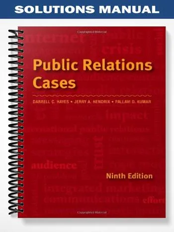Solutions_Manual_for_Public_Relations_Cases_9th_Edition_by_Hendrix Solutions_Manual_for_Public_Relations_Cases_9th_Edition_by_Hendrix