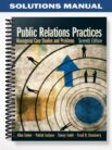 Solutions_Manual_for_Public_Relations_Practices_Managerial_Case_Studies_and_Problems_7th_Edition_by_Center