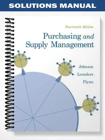 Solutions_Manual_for_Purchasing_and_Supply_Management_14th_Edition_by_Johnson Solutions_Manual_for_Purchasing_and_Supply_Management_14th_Edition_by_Johnson
