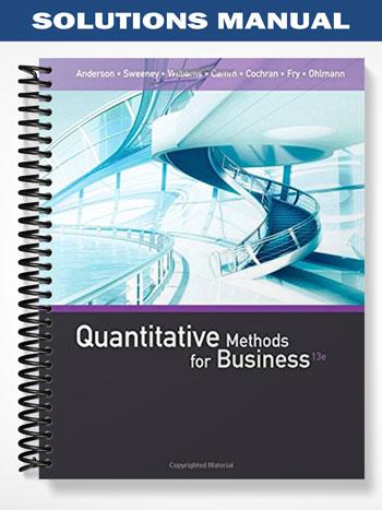 Solutions Manual for Quantitative Methods for Business 13th Edition by Anderson