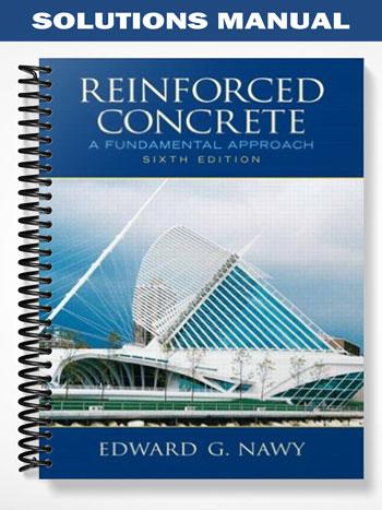 Solutions Manual for Reinforced Concrete A Fundamental Approach 6th Edition by Edward G Nawy