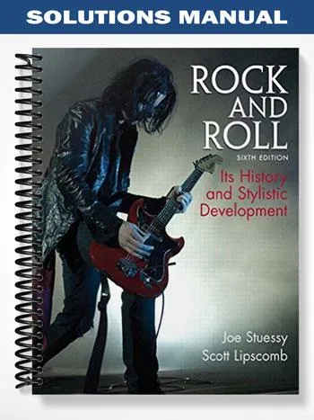 Solutions_Manual_for_Rock_and_Roll_Its_History_and_Stylistic_Development_6th_Edition_by_Stuessy Solutions_Manual_for_Rock_and_Roll_Its_History_and_Stylistic_Development_6th_Edition_by_Stuessy