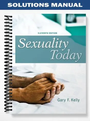 Solutions_Manual_for_Sexuality_Today_11th_Edition_by_Kelly Solutions_Manual_for_Sexuality_Today_11th_Edition_by_Kelly