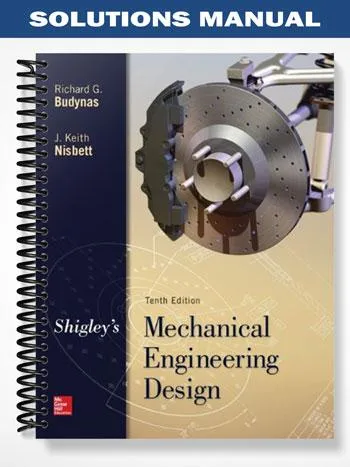 Solutions_Manual_for_Shigleys_Mechanical_Engineering_Design_10th_Edition_by_Budynas Solutions_Manual_for_Shigleys_Mechanical_Engineering_Design_10th_Edition_by_Budynas