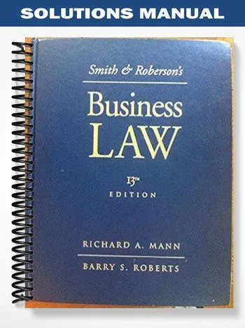 Solutions_Manual_for_Smith_and_Robersons_Business_Law_13th_Edition_by_Mann