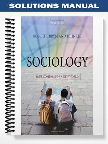 Solutions_Manual_for_Sociology_Your_Compass_for_a_New_World_3rd_Edition_by_Brym Solutions_Manual_for_Sociology_Your_Compass_for_a_New_World_3rd_Edition_by_Brym