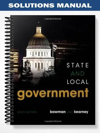 Solutions_Manual_for_State_and_Local_Government_9th_Edition_by_Bowman Solutions_Manual_for_State_and_Local_Government_9th_Edition_by_Bowman