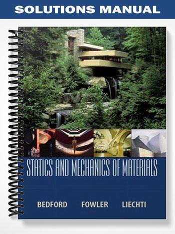 Solutions Manual for Statics and Mechanics of Materials 1st Edition by Bedford