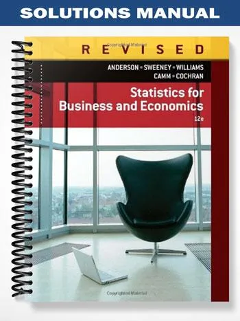 Solutions_Manual_for_Statistics_for_Business__Economics_Revised_12th_Edition_by_Anderson Solutions_Manual_for_Statistics_for_Business__Economics_Revised_12th_Edition_by_Anderson