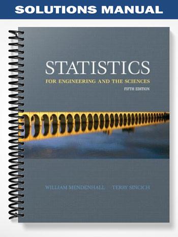 Solutions Manual for Statistics for Engineering and the Sciences 5th Edition by Mendenhall