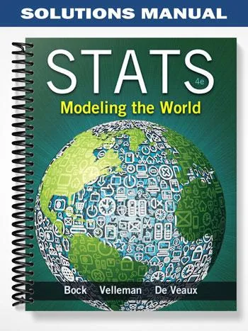 Solutions_Manual_for_Stats_Modeling_the_World_4th_Edition_by_Bock Solutions_Manual_for_Stats_Modeling_the_World_4th_Edition_by_Bock