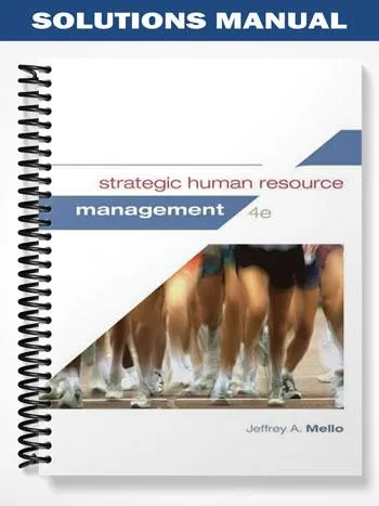Solutions_Manual_for_Strategic_Human_Resource_Management_4th_Edition_by_Mello Solutions_Manual_for_Strategic_Human_Resource_Management_4th_Edition_by_Mello