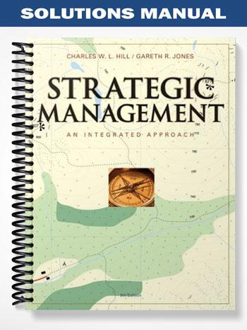 Solutions Manual for Strategic Management An Integrated Approach 9th Edition by Hill