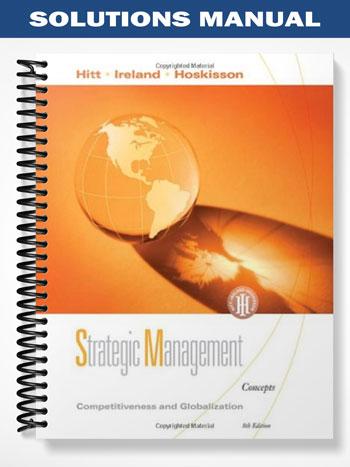 Solutions Manual for Strategic Management Competitiveness and Globalization Concepts 8th Edition by Hitt