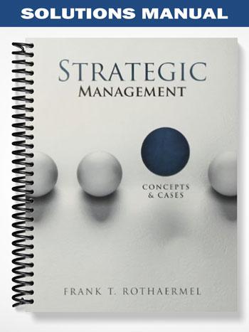 Solutions Manual for Strategic Management Concepts and Cases 1st Edition by Ali