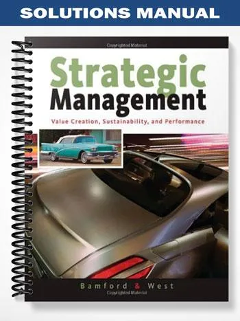 Solutions_Manual_for_Strategic_Management_Value_Creation_Sustainability_and_Performance_1st_Edition_by_Bamford Solutions_Manual_for_Strategic_Management_Value_Creation_Sustainability_and_Performance_1st_Edition_by_Bamford