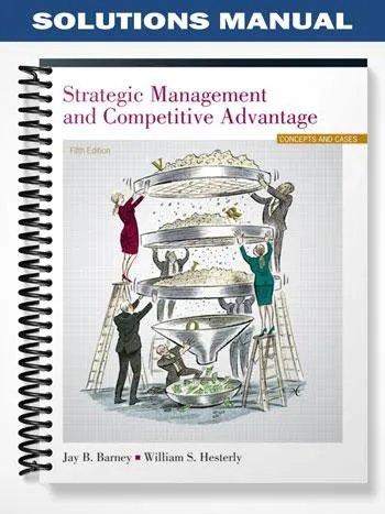 Solutions_Manual_for_Strategic_Management_and_Competitive_Advantage_5th_Edition_by_Barney
