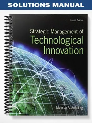 Solutions_Manual_for_Strategic_Management_of_Technological_Innovation_4th_Edition_by_Schilling
