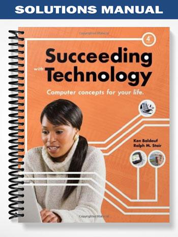 Solutions Manual for Succeeding with Technology 4th Edition by Baldauf