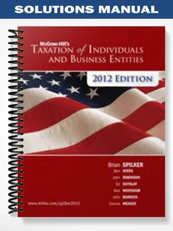 Solutions_Manual_for_Taxation_of_Business_Entities_2012_3rd_Edition_by_Spilker Solutions_Manual_for_Taxation_of_Business_Entities_2012_3rd_Edition_by_Spilker