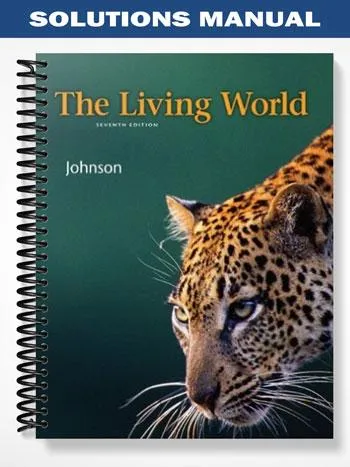 Solutions_Manual_for_The_Living_World_7th_Edition_by_Johnson Solutions_Manual_for_The_Living_World_7th_Edition_by_Johnson