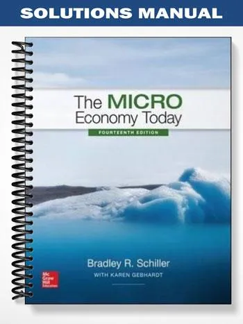 Solutions_Manual_for_The_Micro_Economy_Today_14th_Edition_by_Schiller