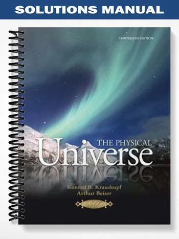Solutions_Manual_for_The_Physical_Universe_13th_Edition_by_Konrad_Krauskopf Solutions_Manual_for_The_Physical_Universe_13th_Edition_by_Konrad_Krauskopf