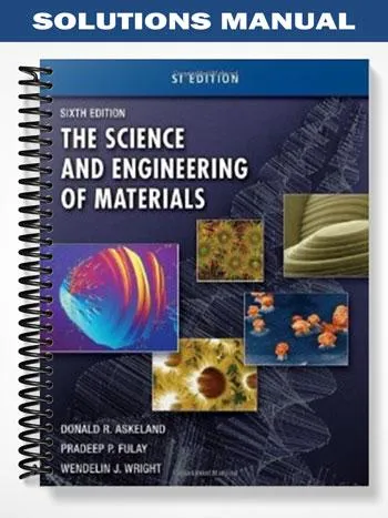 Solutions_Manual_for_The_Science_and_Engineering_of_Materials_6th_Edition_by_Askeland Solutions_Manual_for_The_Science_and_Engineering_of_Materials_6th_Edition_by_Askeland