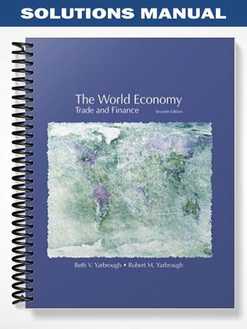 Solutions Manual for The World Economy Trade and Finance 7th Edition by Yarbrough