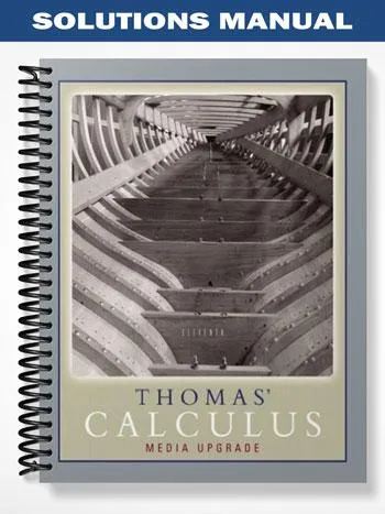 Solutions_Manual_for_Thomas_Calculus_Media_Upgrade_11th_Edition_by_Thomas Solutions_Manual_for_Thomas_Calculus_Media_Upgrade_11th_Edition_by_Thomas