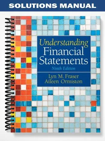 Solutions_Manual_for_Understanding_Financial_Statements_9th_Edition_by_Ormiston Solutions_Manual_for_Understanding_Financial_Statements_9th_Edition_by_Ormiston