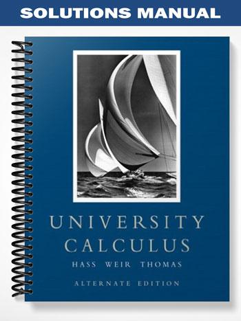 Solutions Manual for University Calculus 1st Edition by Hass