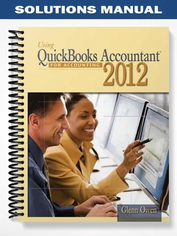Solutions_Manual_for_Using_Quickbooks_Accountant_2012_for_Accounting_11th_Edition_by_Glenn_Owen Solutions_Manual_for_Using_Quickbooks_Accountant_2012_for_Accounting_11th_Edition_by_Glenn_Owen