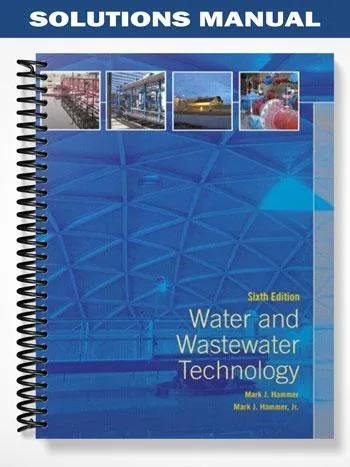 Solutions_Manual_for_Water_and_Wastewater_Technology_6th_Edition_by_Hammer Solutions_Manual_for_Water_and_Wastewater_Technology_6th_Edition_by_Hammer