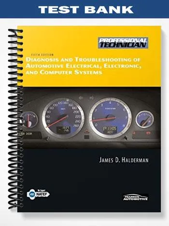 TestBankforDiagnosisandTroubleshootingofAutomotiveElectricalElectronicandComputerSystems5thEditionbyHalderman TestBankforDiagnosisandTroubleshootingofAutomotiveElectricalElectronicandComputerSystems5thEditionbyHalderman