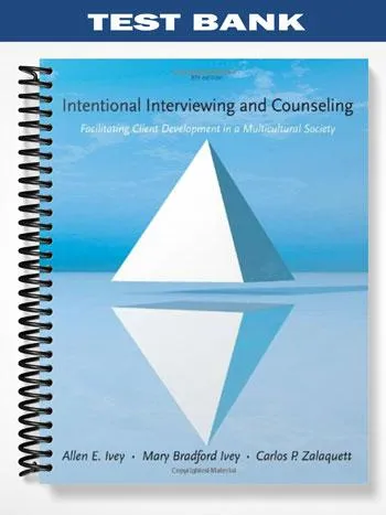 TestBankforIntentionalInterviewingandCounselingFacilitatingClientDevelopmentinaMulticulturalSociety8thEditionbyIvey TestBankforIntentionalInterviewingandCounselingFacilitatingClientDevelopmentinaMulticulturalSociety8thEditionbyIvey