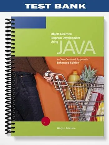TestBankforObject OrientedProgramDevelopmentUsingJavaAClass CenteredApproachEnhancedEdition2ndEditionbyBronson TestBankforObject OrientedProgramDevelopmentUsingJavaAClass CenteredApproachEnhancedEdition2ndEditionbyBronson